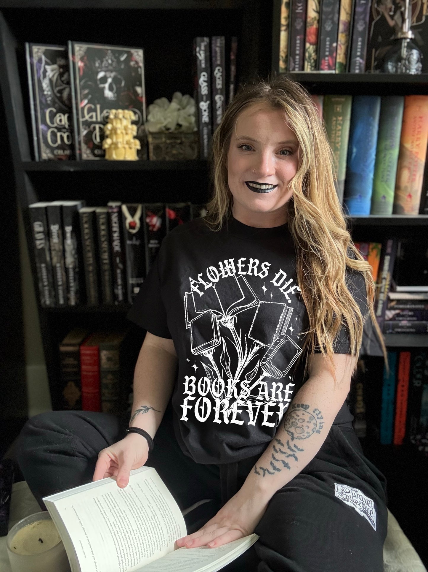 Flowers die. Books are forever.