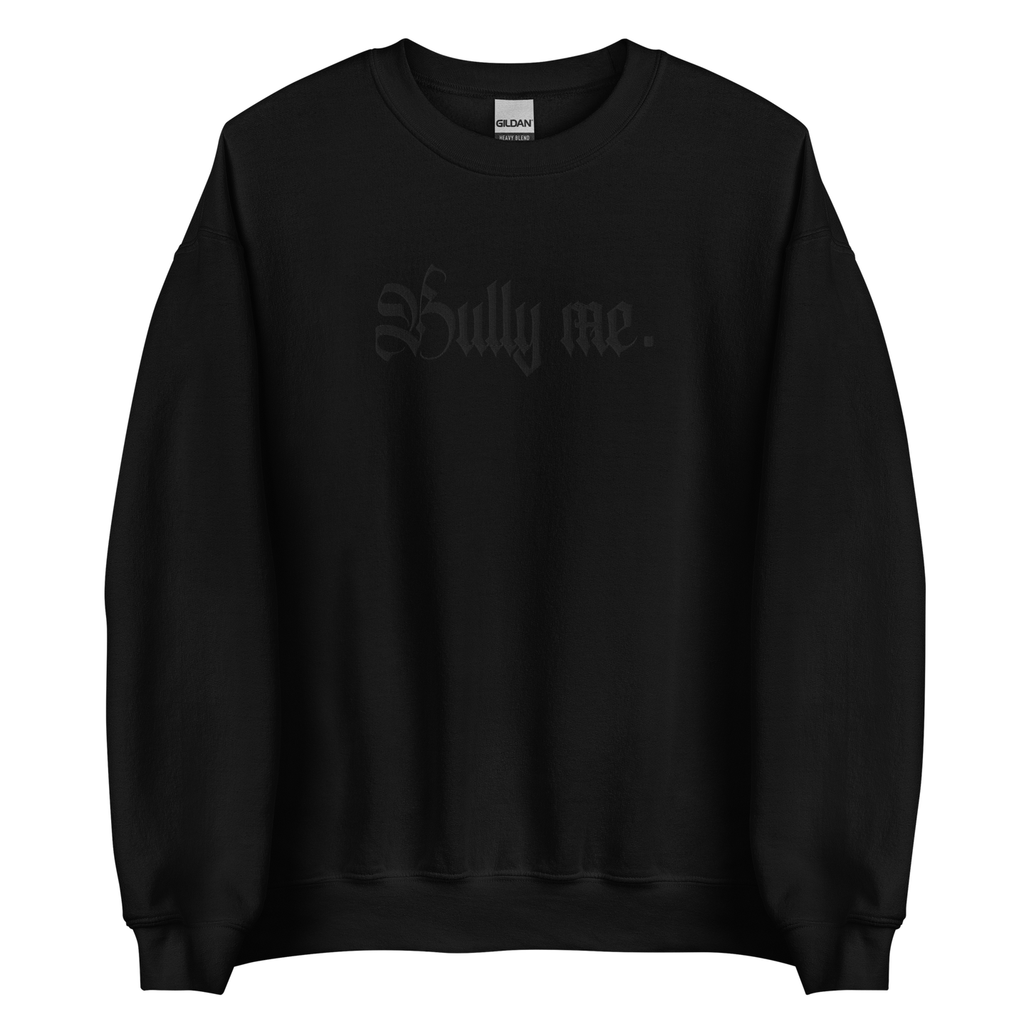 Bully me. - Embroidered Crew
