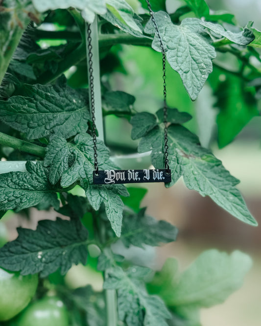 You die, I die necklace - preorder 8.15